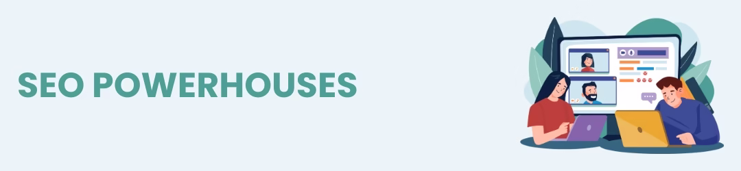 SEO Powerhouses